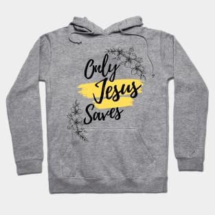 Only Jesus saves, Christian designs, salvation through Christ. Hoodie